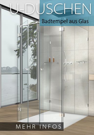 U-Duschen aus Glas millimetergenau in allen Abmessungen